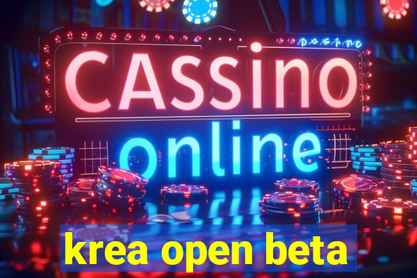 krea open beta