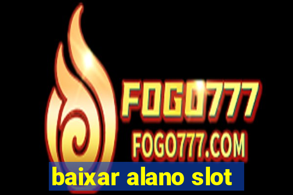 baixar alano slot