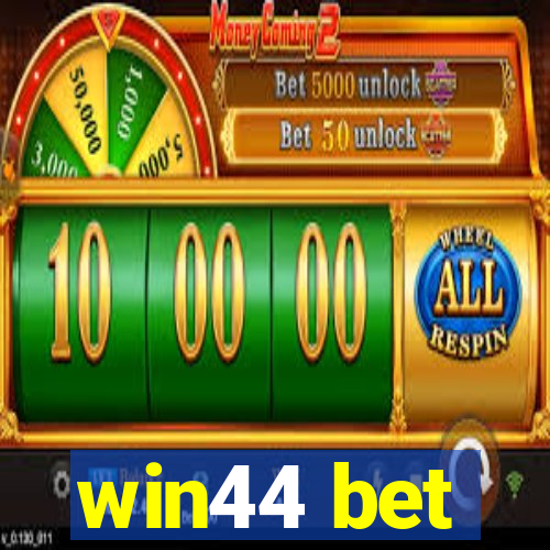 win44 bet