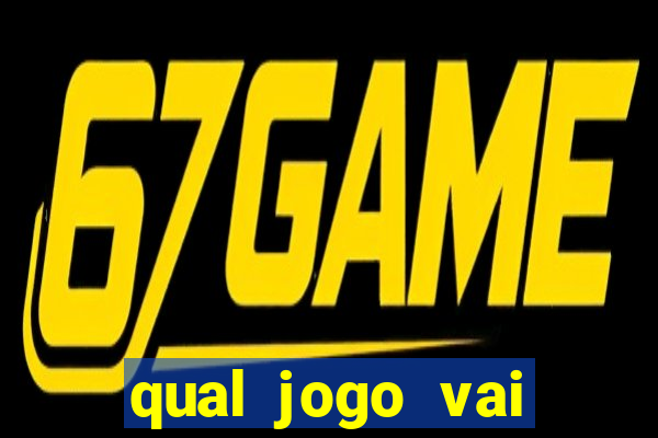 qual jogo vai passa na globo hj