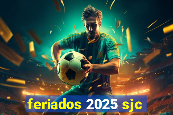 feriados 2025 sjc