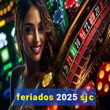 feriados 2025 sjc