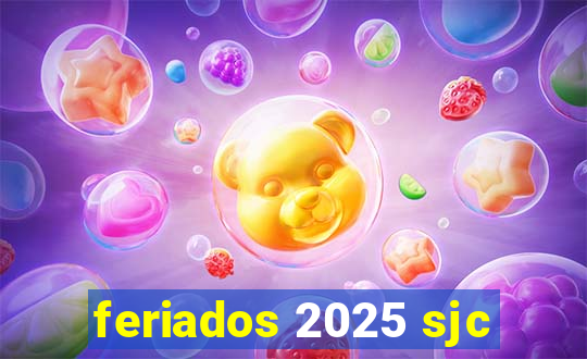 feriados 2025 sjc