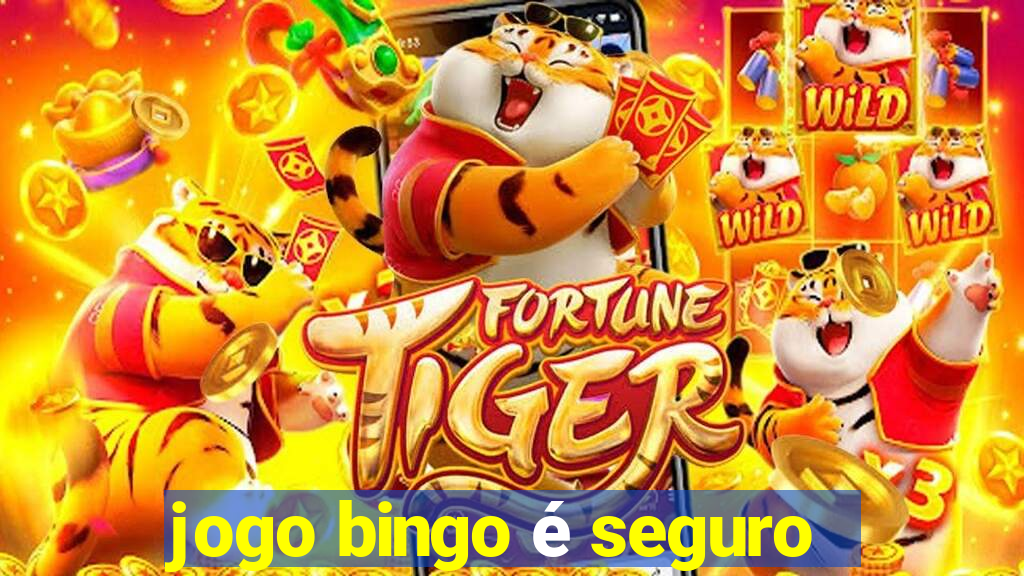 jogo bingo é seguro