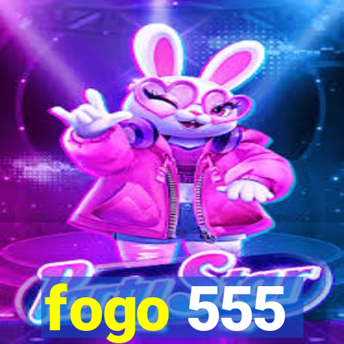 fogo 555