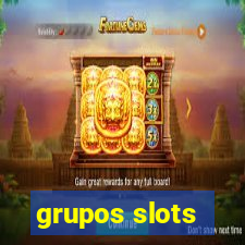 grupos slots