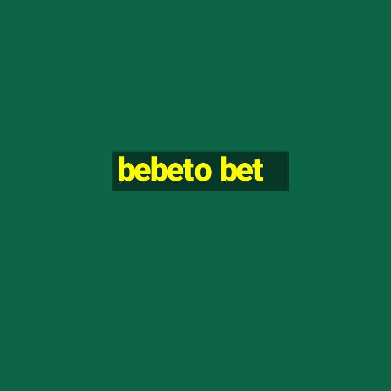 bebeto bet