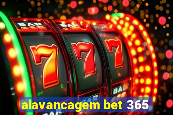 alavancagem bet 365