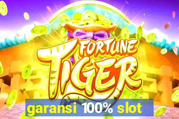 garansi 100% slot