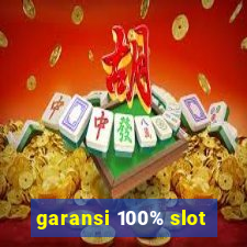 garansi 100% slot