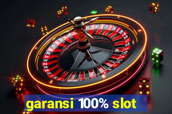 garansi 100% slot