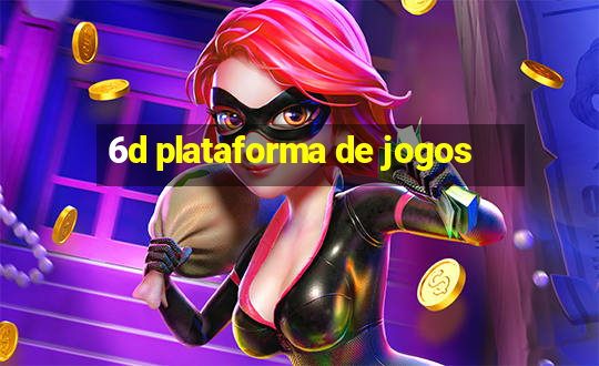 6d plataforma de jogos