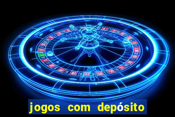 jogos com depósito mínimo de r$ 1