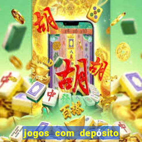 jogos com depósito mínimo de r$ 1