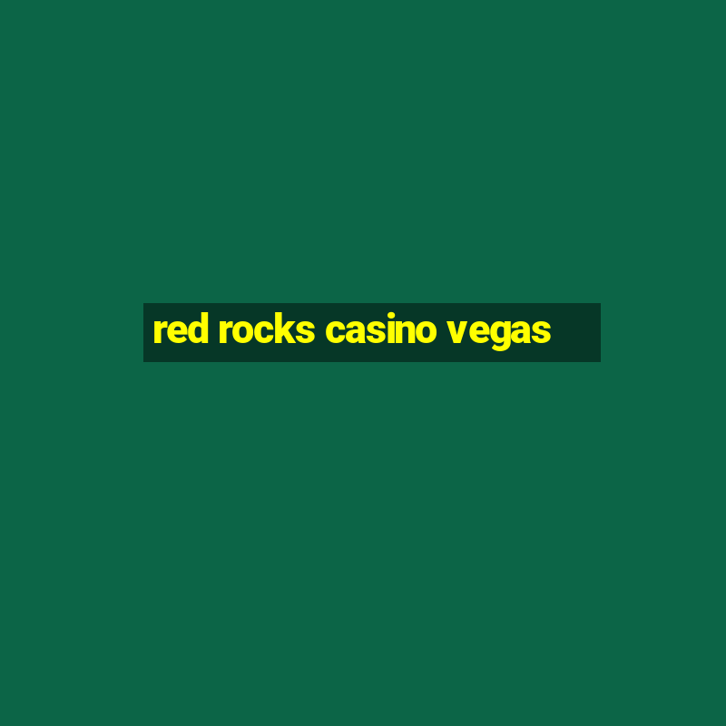 red rocks casino vegas