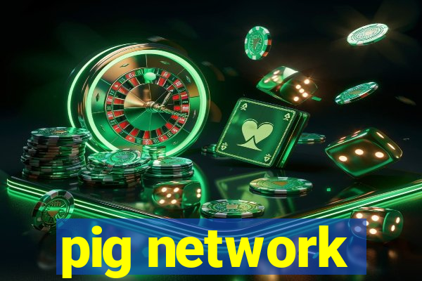 pig network