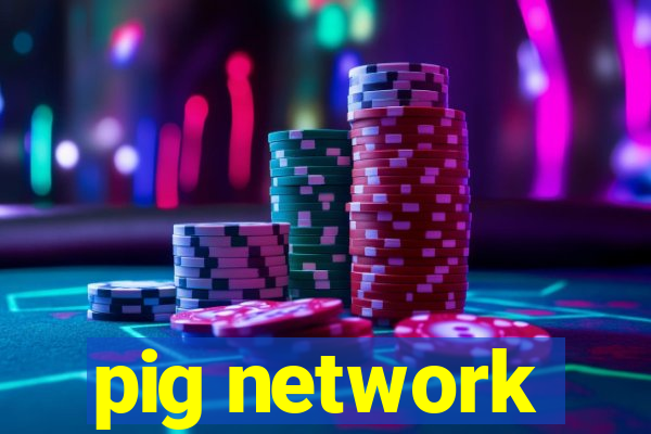 pig network