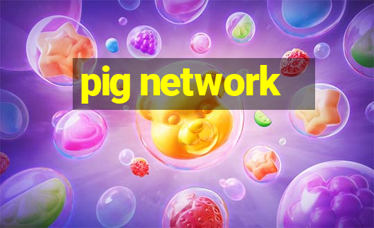 pig network