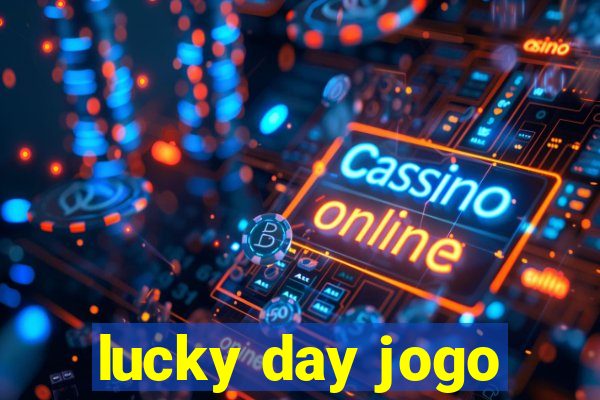 lucky day jogo