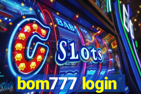 bom777 login