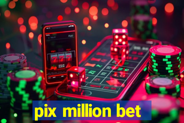 pix million bet