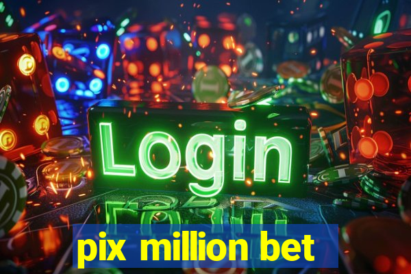 pix million bet