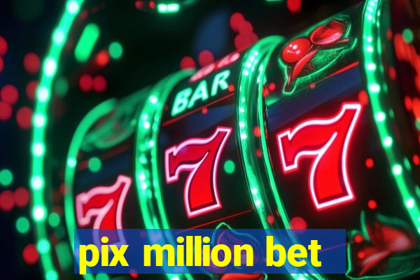 pix million bet