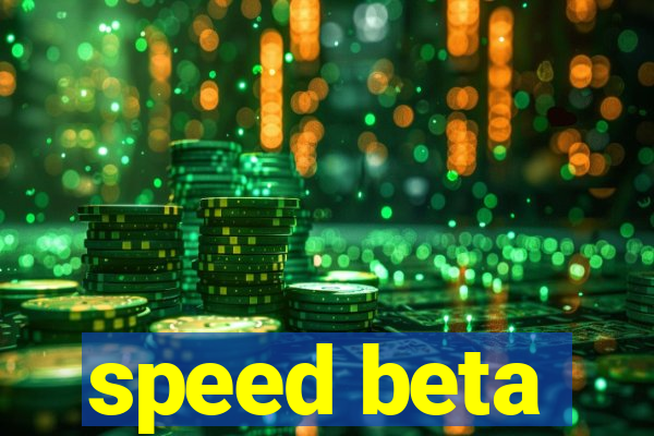 speed beta