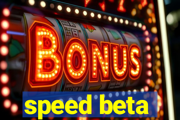 speed beta