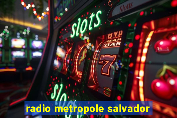 radio metropole salvador