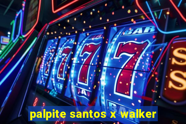 palpite santos x walker