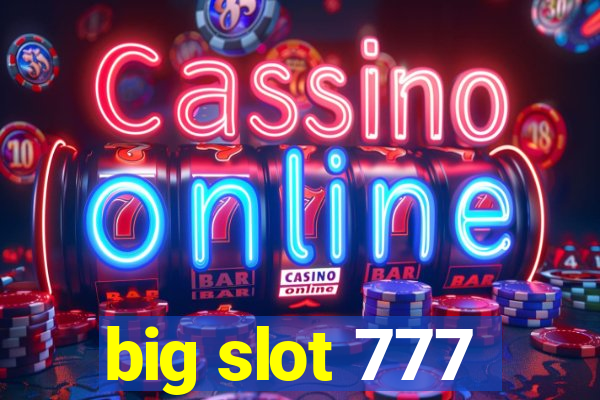 big slot 777