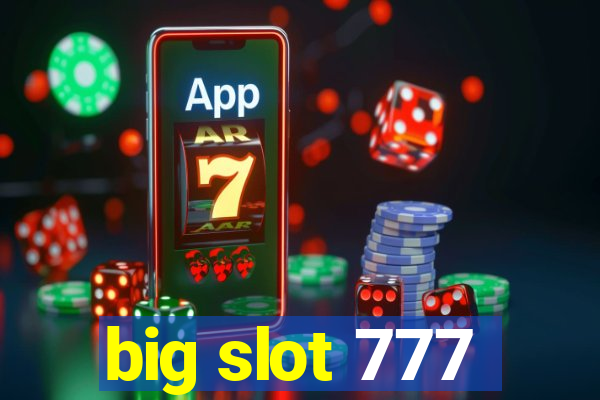 big slot 777