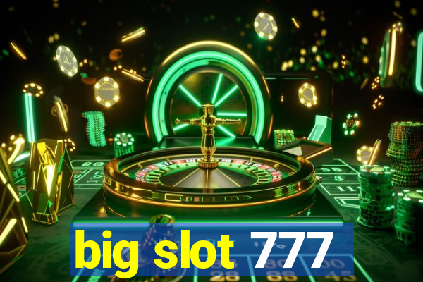 big slot 777