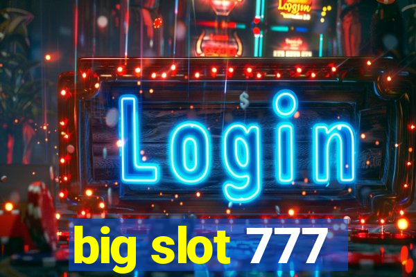 big slot 777