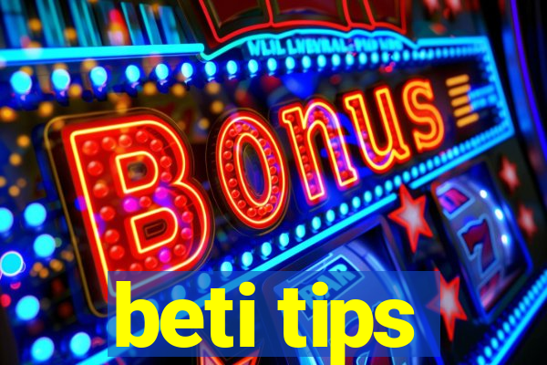 beti tips