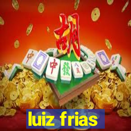 luiz frias