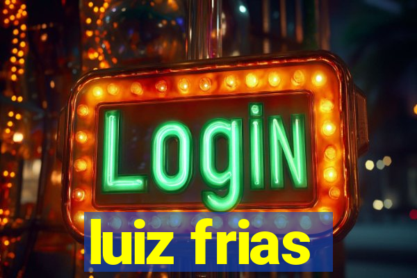 luiz frias