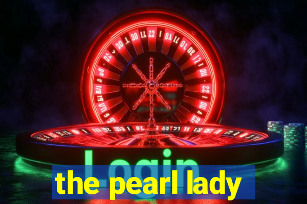 the pearl lady