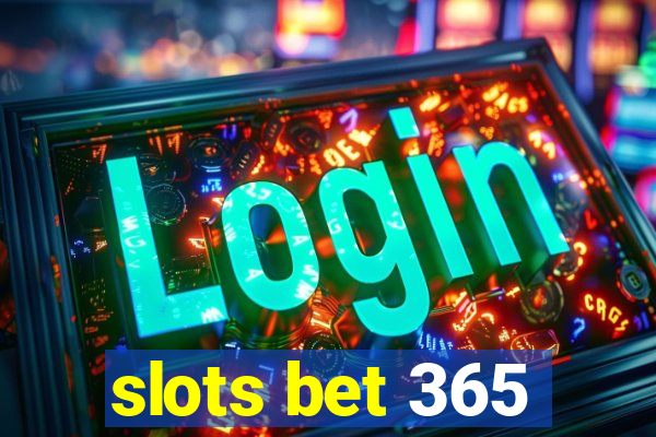 slots bet 365