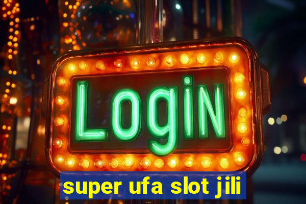 super ufa slot jili