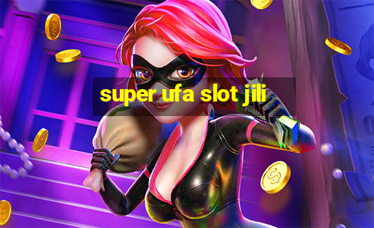 super ufa slot jili