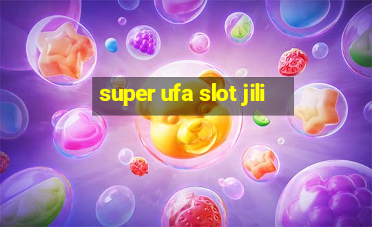 super ufa slot jili