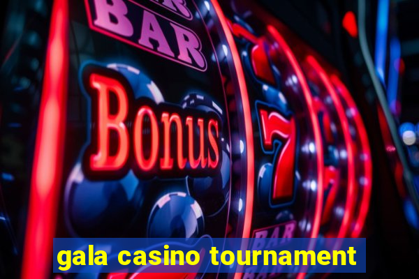 gala casino tournament