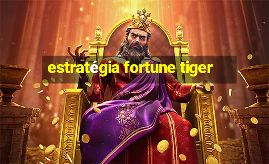 estratégia fortune tiger