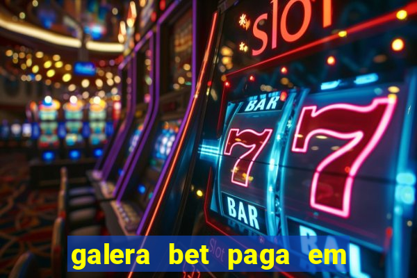 galera bet paga em quanto tempo