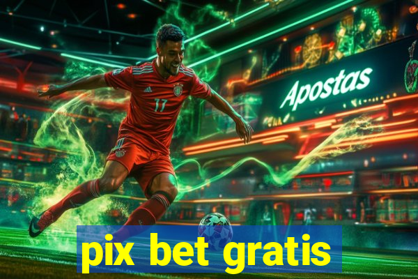 pix bet gratis