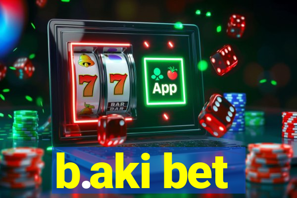 b.aki bet