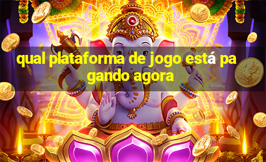 qual plataforma de jogo está pagando agora