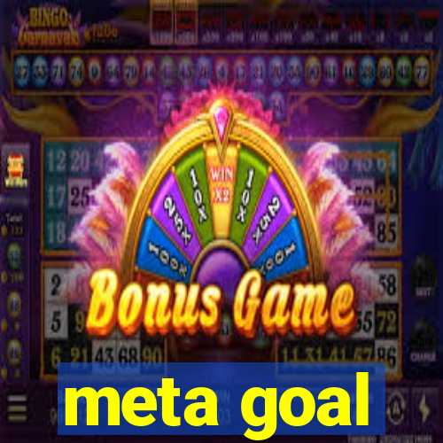 meta goal